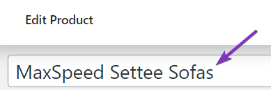 Screenshot of "Edit Product" Title showing "MaxSpeed Settee Sofas".